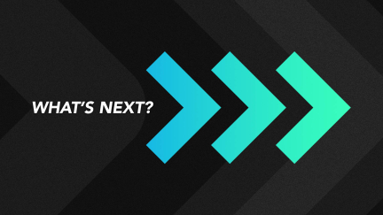 What’s Next?